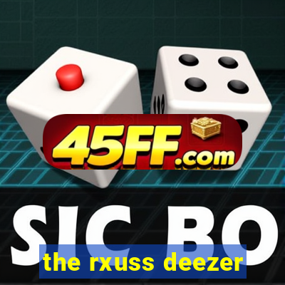the rxuss deezer